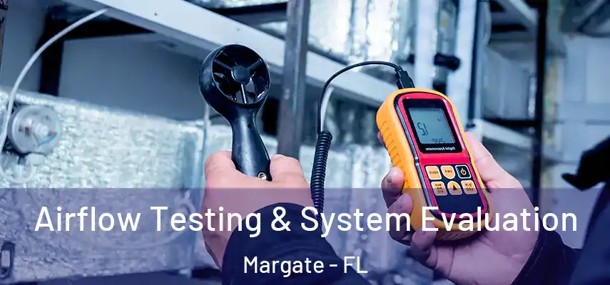  Airflow Testing & System Evaluation Margate - FL