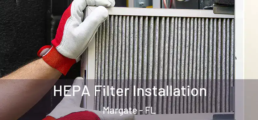  HEPA Filter Installation Margate - FL