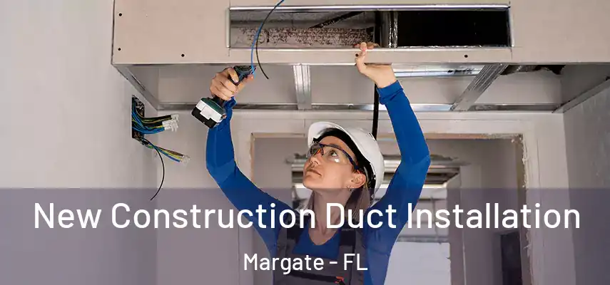  New Construction Duct Installation Margate - FL